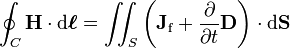 \oint_C \mathbf{H} \cdot \mathrm{d}\boldsymbol{\ell} =  \iint_S \left( \mathbf{J}_{\mathrm{f}} + \frac{\partial }{\partial t}\mathbf{D} \right) \cdot \mathrm{d} \mathbf{S}