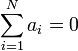 \sum_{i=1}^{N} a_i = 0