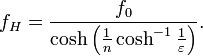 f_H = \frac{f_0}{\cosh \left(\frac{1}{n} \cosh^{-1}\frac{1}{\varepsilon}\right)}.