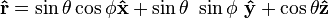 \bold{\hat{r}} =  \sin \theta \cos \phi \bold{\hat{x}} + \sin \theta ~ \sin \phi ~ \bold{\hat{y}} +  \cos \theta \bold{\hat{z}}