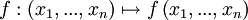 f : ( x_1, ..., x_n ) \mapsto f \left ( x_1, ..., x_n \right )