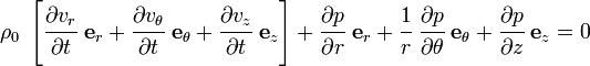  \rho_0~\left +
\cfrac{\partial p}{\partial r}~\mathbf{e}_r + \cfrac{1}{r}~\cfrac{\partial p}{\partial \theta}~\mathbf{e}_\theta + \cfrac{\partial p}{\partial z}~\mathbf{e}_z = 0 