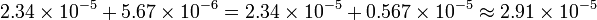 2.34\times10^{-5} + 5.67\times10^{-6} = 2.34\times10^{-5} + 0.567\times10^{-5} \approx 2.91\times10^{-5}