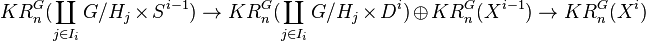 KR_n^G (\koprod_ {
j\in I_i}
G/H_j\times S^ {
i}
) \rightarow KR_n^G (\koprod_ {
j\in I_i}
G/H_j\times D^i) \oplus KR_n^G (X^ {
i}
) \rightarow KR_n^G (X^i)