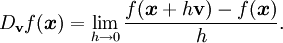 D_{\mathbf{v}}{f}(\boldsymbol{x}) = \lim_{h \rightarrow 0}{\frac{f(\boldsymbol{x} + h\mathbf{v}) - f(\boldsymbol{x})}{h}}.