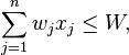 \sum_{j=1}^n w_j x_j \leq W,