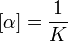 [\alpha]= \frac {1}{K}