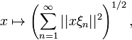 x-\mapsta \left (\sum_ {
n 1}
^\infty|
|
ks\ksi_n|
|
^ 2 \right)^ {
1/2}
,