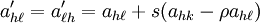  a'_{h\ell} = a'_{\ell h} = a_{h\ell} + s (a_{hk} - \rho a_{h\ell}) \,\! 