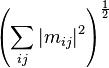 \left( \sum_{ij} | m_{ij} |^2 \right)^\frac{1}{2}