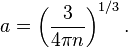 = \left (\frac {
3}
{4 \pi n}
\right)^ {
1/3}
. Finfine, prenante la