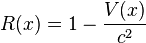 
R(x)= 1 - {V(x) \over c^2}
\,