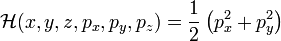 \mathcal{H}(x,y,z,p_x,p_y,p_z)=\frac{1}{2}\left(  p_x^2 + p_y^2 \right)