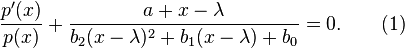 \frac{p'(x)}{p(x)} + \frac{a+x-\lambda}{b_2 (x-\lambda)^2 + b_1 (x-\lambda) + b_0} = 0.
\qquad (1) \!