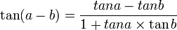 \tan(a-b) = \frac{tan a - tan b}{1+tan a\times\tan b}\  \,