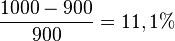 \frac{1000-900}{900}=11,1%