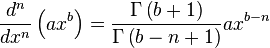 \frac{d^{n}}{dx^{n}}\left(ax^{b}\right)=\frac{\Gamma\left(b+1\right)}{\Gamma\left(b-n+1\right)}ax^{b-n}