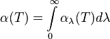 \alpha (T)=\int\limits_{0}^{\infty }{{{\alpha }_{\lambda }}(T)d\lambda }