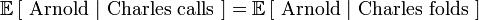 \matb {
E}
\left [\mboks {
Arnold}
|
\mboks {
Karlo vokas}
\right] = \matb {
E}
\left [\mboks {
Arnold}
|
\mboks {
Karlo kolapsas}
\right]