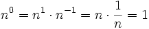 \,\!n^0=n^1\cdot n^{-1}=n\cdot\frac{1}{n}=1