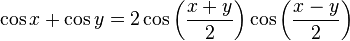 \cos x+\cos y=2\cos \left({\frac  {x+y}{2}}\right)\cos \left({\frac  {x-y}{2}}\right)