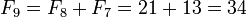 F_9=F_8+F_7=21+13=34