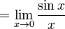 = \lim_{x \to 0} \frac{\sin x}{x}\,