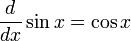 \frac d{dx}\sin x=\cos x