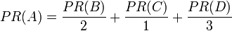 PR(A)= /frac{PR(B)}{2}+ /frac{PR(C)}{1}+ /frac{PR(D)}{3}