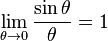 \lim_{\theta \to 0} \frac {\sin\theta}{\theta}=1