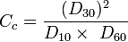 C_c = \frac {
(D_ {
30}
)
^ 2}
{
D_ {
10}
'\times\' 