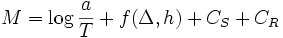 M=\log \frac{a}{T}+ f(\Delta,h)+C_S+C_R