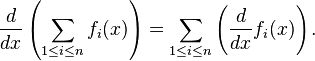  \frac{d}{dx} \left(\sum_{1 \le i \le n} f_i(x)\right) = \sum_{1 \le i \le n} \left(\frac{d}{dx}f_i(x)\right) .