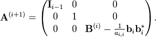 
\mathbf{A}^{(i+1)} 
= 
\begin{pmatrix}
\mathbf{I}_{i-1} & 0 & 0 \\
0                & 1 & 0 \\
0                & 0 & \mathbf{B}^{(i)} - \frac{1}{a_{i,i}} \mathbf{b}_{i} \mathbf{b}_{i}^{*}
\end{pmatrix}.
