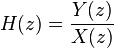 H(z) = \frac{Y(z)}{X(z)}