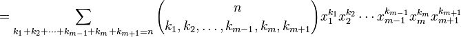  = \sum_{k_1+k_2+\cdots+k_{m-1}+k_m+k_{m+1}=n}{n\choose k_1,k_2,\ldots,k_{m-1},k_m,k_{m+1}} x_1^{k_1}x_2^{k_2}\cdots x_{m-1}^{k_{m-1}}x_m^{k_m}x_{m+1}^{k_{m+1}}
