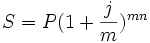 S = P(1 + frac{j}{m})^{mn}