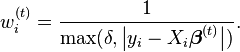 w_i^ {
(t)}
= \frac {
1}
{
\tekst {
maks}
(\delta, \big|
i_i - X_i \boldsimbol \beta^ {
(t)}
\big|
)
}
.