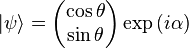 |
\psi\rangle = \begin {
pmatriks}
\cos\theta \ \sin\theta \end {
pmatriks}
\eksp \left (mi \alpha \right)