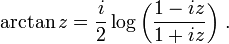 
\arctan z = \frac{i}{2} \log\left(\frac{1-iz}{1+iz}\right)\,.

