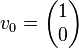  v_0 = \begin{pmatrix} 1 \\ 0 \end{pmatrix} 