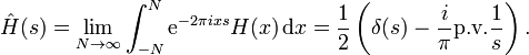 
\hat{H}(s) = \lim_{N\to\infty}\int^N_{-N} \mathrm{e}^{-2\pi i x s} H(x)\,{\rm d}x = \frac{1}{2} \left( \delta(s) - \frac{i}{\pi}\text{p.v.}\frac{1}{s} \right).
