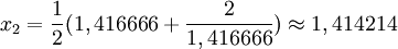 x_{2} = \frac{1}{2} (1,416666 + \frac{2}{1,416666}) \approx 1,414214