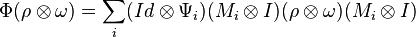 \Phi (\rho \otimes \omega) = \sum_i (Id \otimes \Psi_i)(M_i \otimes I)(\rho \otimes \omega)(M_i \otimes I)