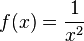 f(x) = \frac{1}{x^2}