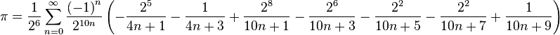 \pi = \frac{1}{2^6} \sum_{n=0}^{\infty} \frac{{(-1)}^n}{2^{10n}} \left( - \frac{2^5}{4n+1} - \frac{1}{4n+3} + \frac{2^8}{10n+1} - \frac{2^6}{10n+3} - \frac{2^2}{10n+5} - \frac{2^2}{10n+7} + \frac{1}{10n+9} \right)