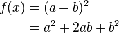 
\begin{align}
 f(x) & = (a+b)^2 \      & = a^2+2ab+b^2 \\end{align}
