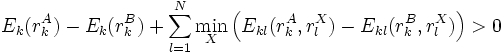 
E_{k}(r_{k}^{A}) - E_{k}(r_{k}^{B}) + \sum_{l=1}^{N} \min_{X} \left(E_{kl}(r_{k}^{A}, r_{l}^{X}) - E_{kl}(r_{k}^{B}, r_{l}^{X})\right) > 0
