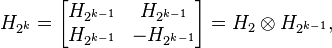  H_{2^k} = \begin{bmatrix} H_{2^{k-1}} &  H_{2^{k-1}}\ H_{2^{k-1}}  & -H_{2^{k-1}}\end{bmatrix} = H_2\otimes H_{2^{k-1}}, 