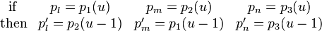 \begin{matrix} \mathrm{if} & p_l=p_{1}(u) & p_m=p_{2}(u) & p_n=p_{3}(u) \\ \mathrm{then} & p'_l=p_{2}(u-1) & p'_m=p_{1}(u-1) & p'_n=p_{3}(u-1) \end{matrix}